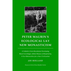 Peter Maurin's Ecological Lay New Monasticism: A Catholic Green Revolution Developing Rural Ecovillages, Urban Houses of Hospitality, & Eco-Universiti - Paperback