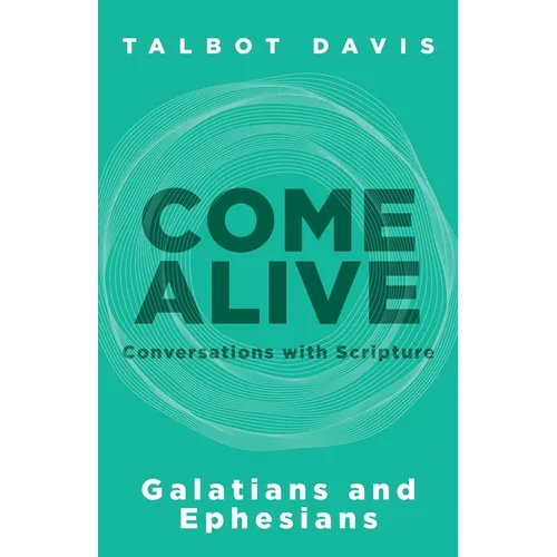 Come Alive: Galatians and Ephesians: Conversations with Scripture - Paperback