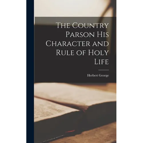 The Country Parson His Character and Rule of Holy Life - Hardcover