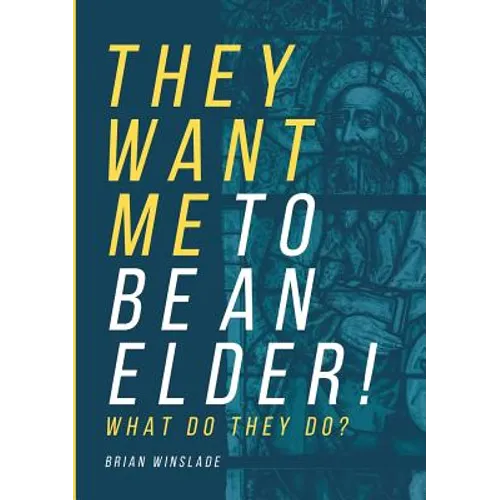 They Want Me To Be An Elder! What Do They Do? - Paperback