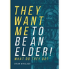 They Want Me To Be An Elder! What Do They Do? - Paperback