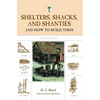 Shelters, Shacks, and Shanties: And How to Build Them - Paperback