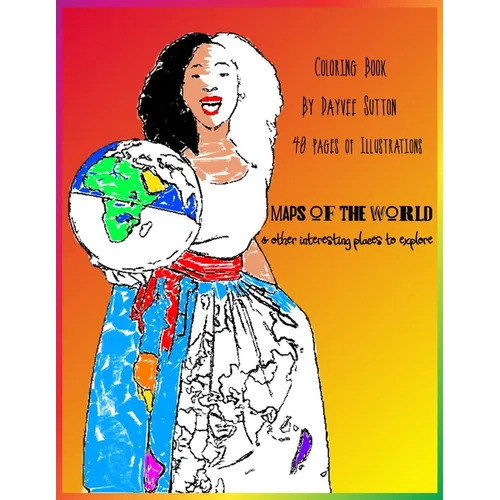 MAPS OF THE WORLD & other interesting places to explore: Coloring Book - Paperback