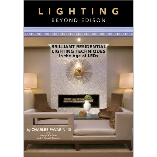 Lighting Beyond Edison: Brilliant Residential Lighting Techniques in the Age of LEDs - Hardcover