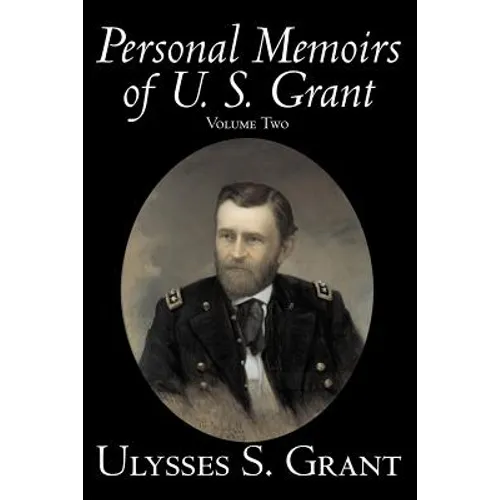 Personal Memoirs of U. S. Grant, Volume Two, History, Biography - Paperback