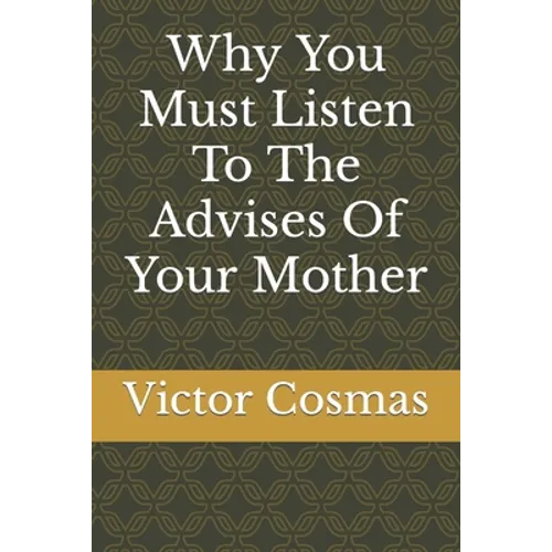 Why You Must Listen To The Advises Of Your Mother - Paperback