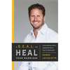 A S.E.A.L. to Heal Your Marriage: A Decorated Navy Seal's Operational Guide to Heal Your Relationship - Paperback