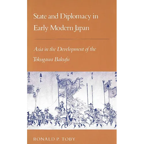 State and Diplomacy in Early Modern Japan: Asia in the Development of the Tokugawa Bakufu - Paperback