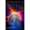 Intuition & Psychic Ability: Your Spiritual GPS - Paperback