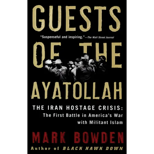 Guests of the Ayatollah: The Iran Hostage Crisis: The First Battle in America's War with Militant Islam - Paperback