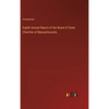 Eighth Annual Report of the Board of State Charities of Massachussets - Hardcover