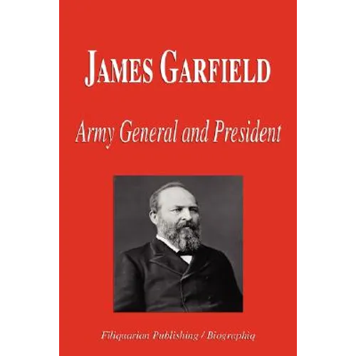 James Garfield - Army General and President (Biography) - Paperback