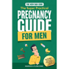 The New Dad Code: Master the 9-Month Journey & Become the Ultimate Supportive Partner w/ Tips & Hacks for First-Time Fathers - Paperback