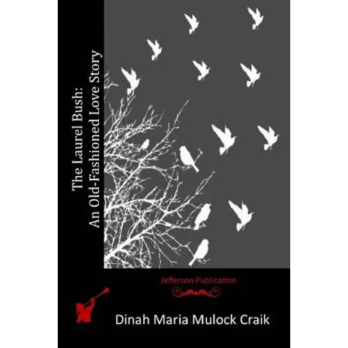 The Laurel Bush: An Old-Fashioned Love Story - Paperback