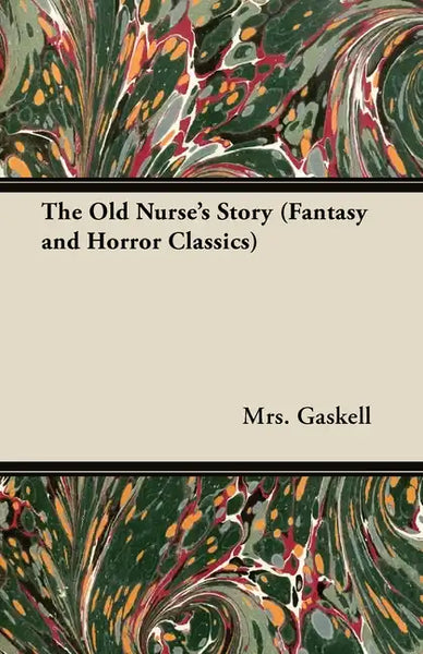 Elizabeth Gaskell's the Old Nurse's Story - Paperback
