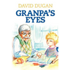 Granpa's Eyes: A biblical approach to practical living through critical thinking - Paperback