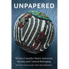 Unpapered: Writers Consider Native American Identity and Cultural Belonging - Paperback