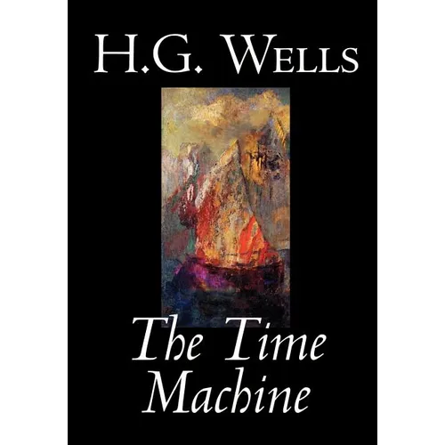 The Time Machine by H. G. Wells, Fiction, Classics - Hardcover