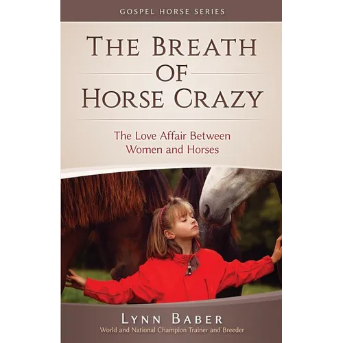 The Breath of Horse Crazy: The Love Affair Between Women and Horses - Paperback