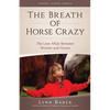 The Breath of Horse Crazy: The Love Affair Between Women and Horses - Paperback