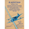 Ragwings Over The Sacramento River: Early aviation in Sacramento County, the westside counties, and the far northern counties of the Sacramento Valley - Paperback