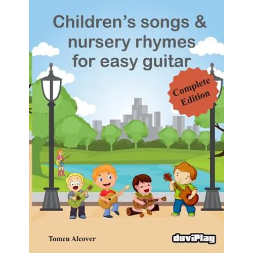 Children's Songs & Nursery Rhymes for Easy Guitar, Complete Edition. - Paperback