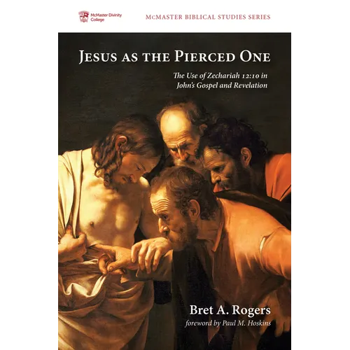 Jesus as the Pierced One: The Use of Zechariah 12:10 in John's Gospel and Revelation - Paperback