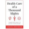 Health Care of a Thousand Slights: Connecting Legacy to Access to Healthcare - Paperback
