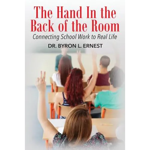 The Hand In The Back of the Room: Connecting School Work To Real Life - Paperback