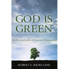 God Is Green: An Eco-Spirituality of Incarnate Compassion - Paperback