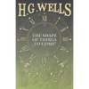 The Shape of Things to Come - Hardcover