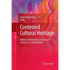 Contested Cultural Heritage: Religion, Nationalism, Erasure, and Exclusion in a Global World - Paperback