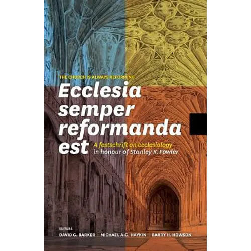 Ecclesia semper reformanda est / The church is always reforming: A festschrift on ecclesiology in honour of Stanley K. Fowler - Paperback