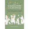 The Characters of Creation: The Men, Women, Creatures, and Serpent Present at the Beginning of the World - Paperback