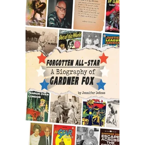 Forgotten All-Star: A Biography of Gardner Fox - Paperback