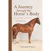 A Journey Through the Horse's Body: The Anatomy of the Horse - Hardcover