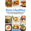 Keto Chaffles: Quick and Easy Ketogenic Diet Low Carb Waffles Recipes - Paperback