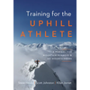 Training for the Uphill Athlete: A Manual for Mountain Runners and Ski Mountaineers - Paperback