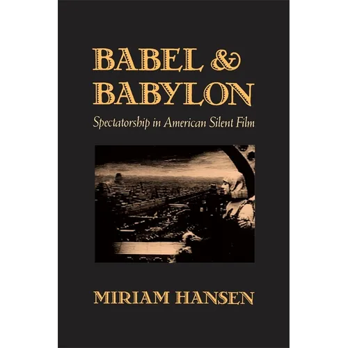 Babel and Babylon: Spectatorship in American Silent Film - Paperback