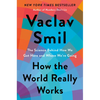 How the World Really Works: The Science Behind How We Got Here and Where We're Going - Hardcover