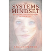 The Systems Mindset: Managing the Machinery of Your Life - Hardcover