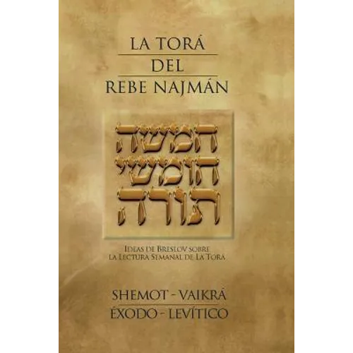 La Tora del Rebe Najman - Exodo-Levitico: Ideas de Breslov sobre la Lectura Semanal de la Tora - Paperback