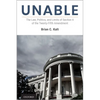 Unable: The Law, Politics, and Limits of Section 4 of the Twenty-Fifth Amendment - Hardcover