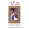 The Priest at the Altar: An Historical, Liturgical and Devotional Explanation of the Mass according to the Roman Missal - Paperback