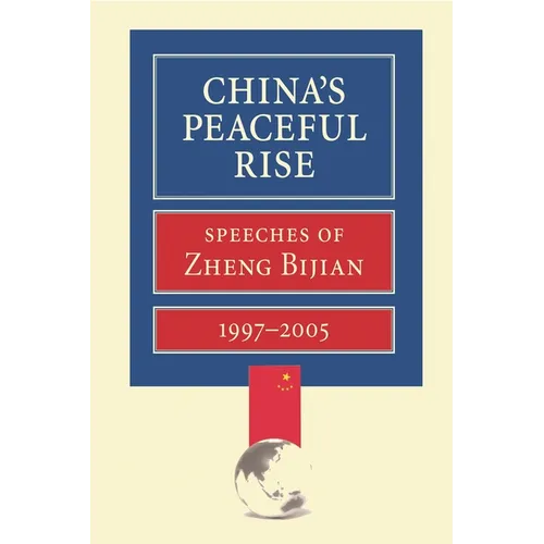 China's Peaceful Rise: Speeches of Zheng Bijian 1997-2005 - Paperback