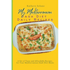 My Mediterranean Dash Diet Daily Recipes: A Set of Tasty and Affordable Recipes for Your Mediterranean Dash Diet Meals - Paperback