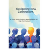 Navigating New Connections, A Young Adult's Guide to Meeting People in a High-Tech Culture - Paperback