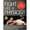 Fight Like a Physicist: The Incredible Science Behind Martial Arts - Paperback