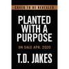Planted with a Purpose: God Turns Pressure Into Power - Hardcover