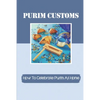 Purim Customs: How To Celebrate Purim At Home: Purim Decorations Ideas - Paperback